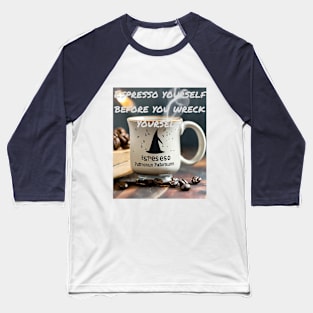 Espresso yourself Baseball T-Shirt